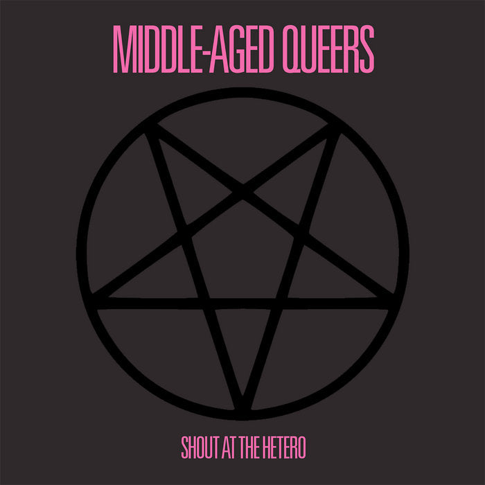 Middle-Aged Queers- Shout At The Hetero