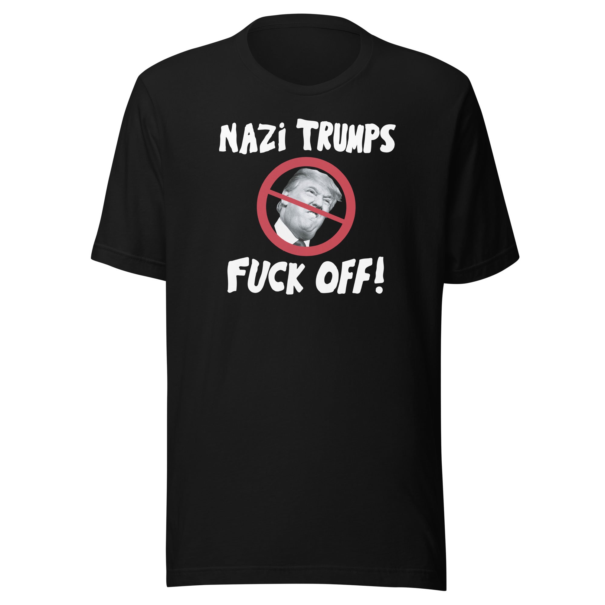 "Nazi Trumps Fuck Off" Unisex Black T-shirt