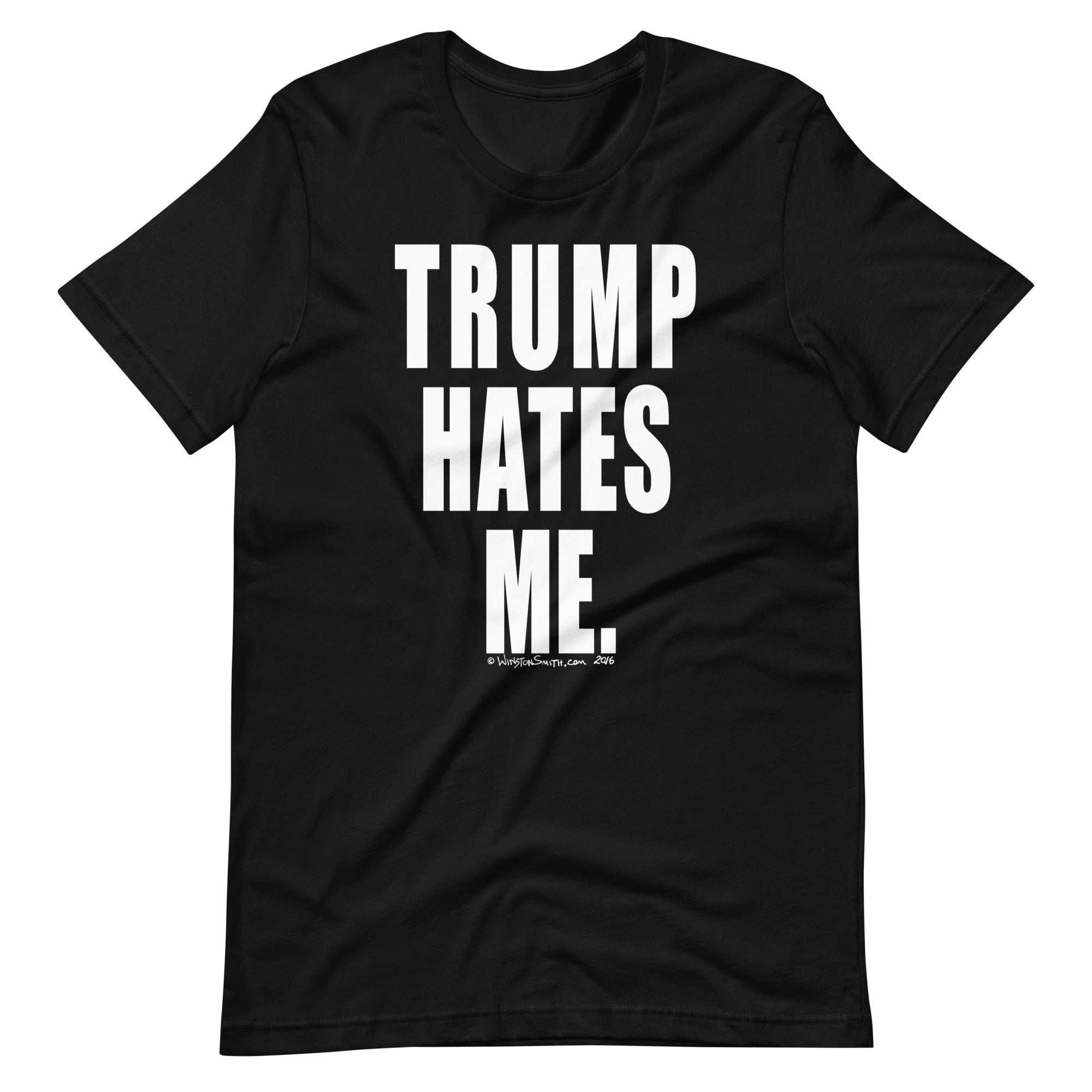TRUMP HATES ME by Winston Smith TEE