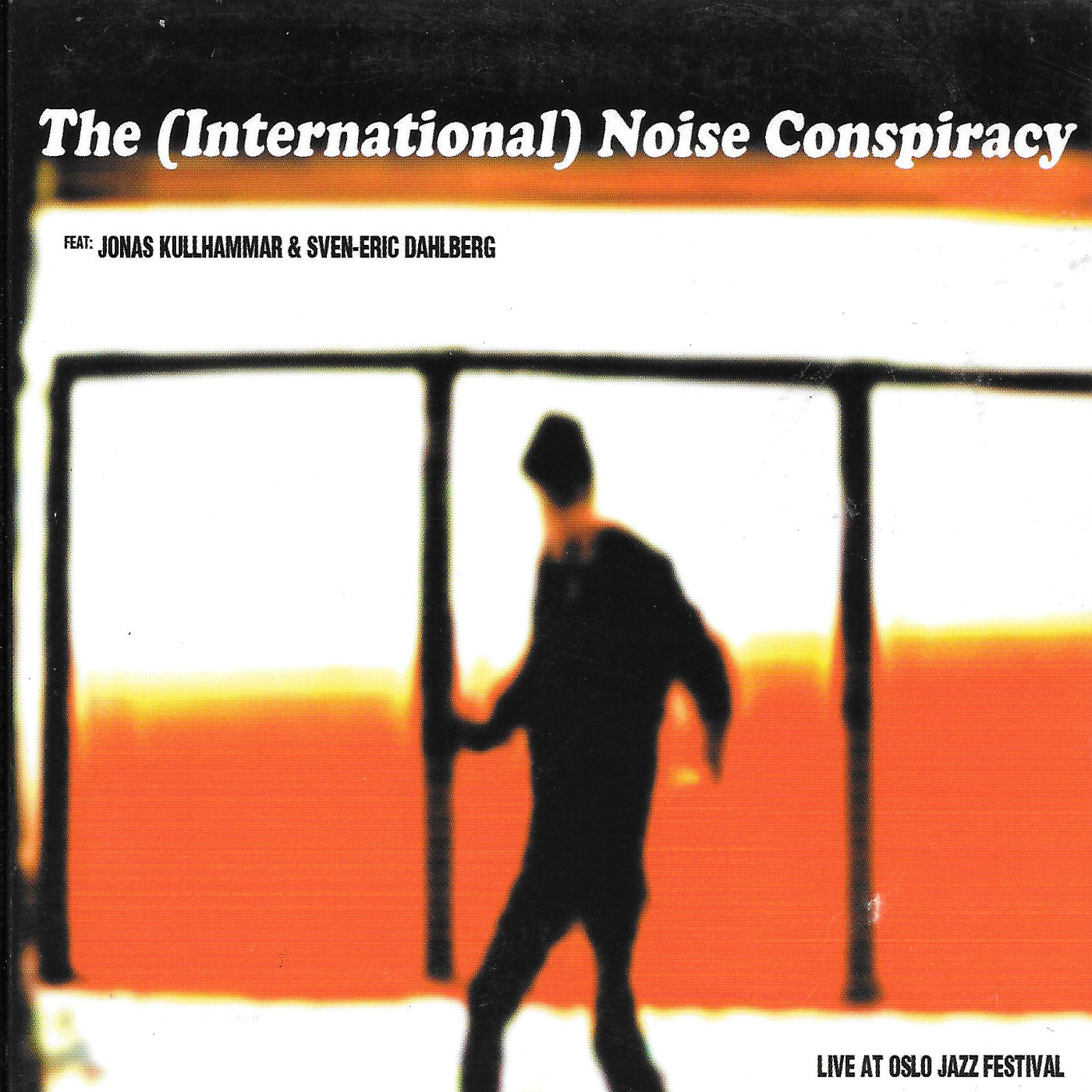 v374 - The (International) Noise Conspiracy Featuring Jonas Kullhammar & Sven-Eric Dahlberg - "Live At Oslo Jazz Festival"