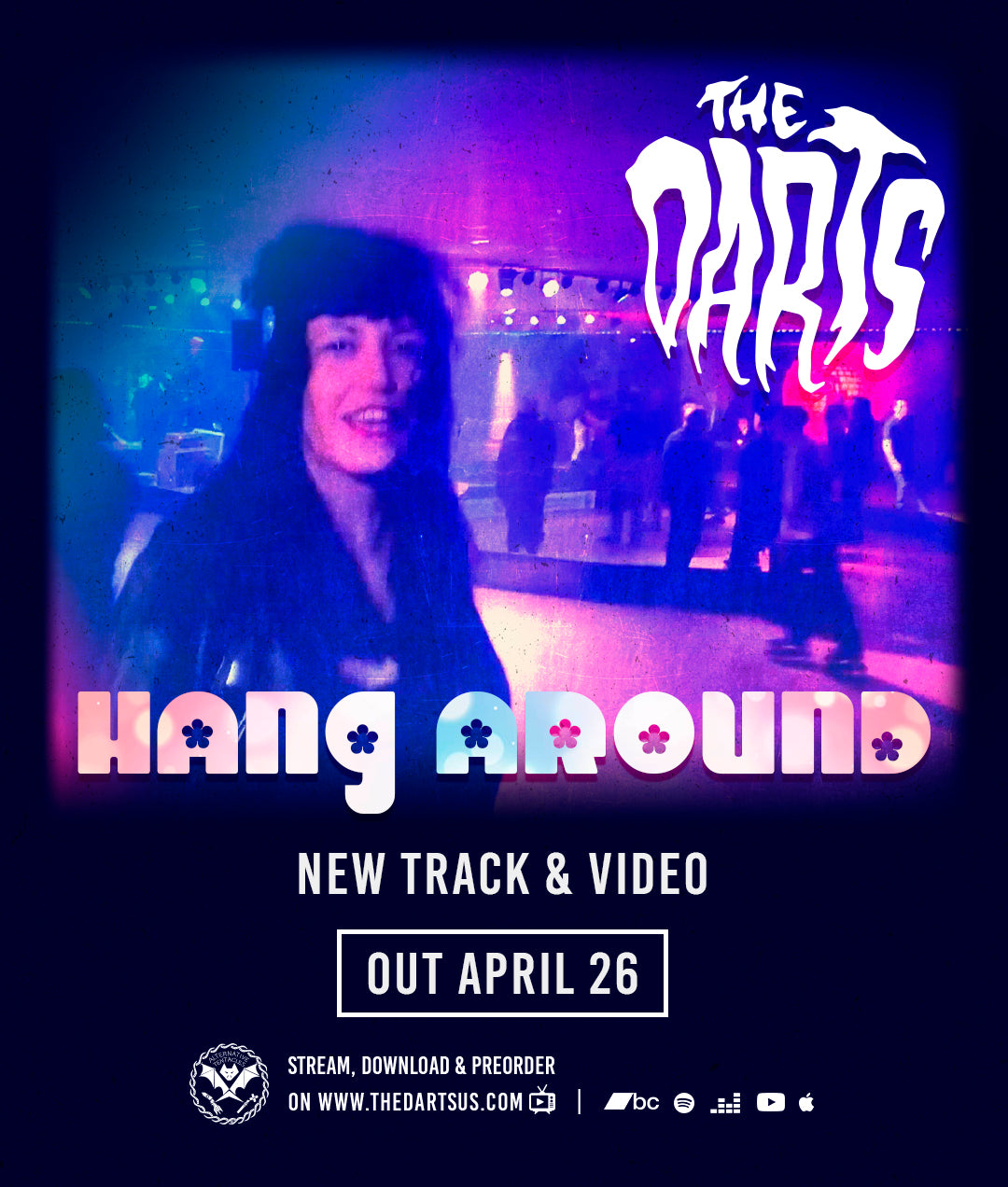 THE DARTS TO DROP BRAND NEW MUSIC VIDEO FOR "HANG AROUND" FRIDAY, APRIL 26TH