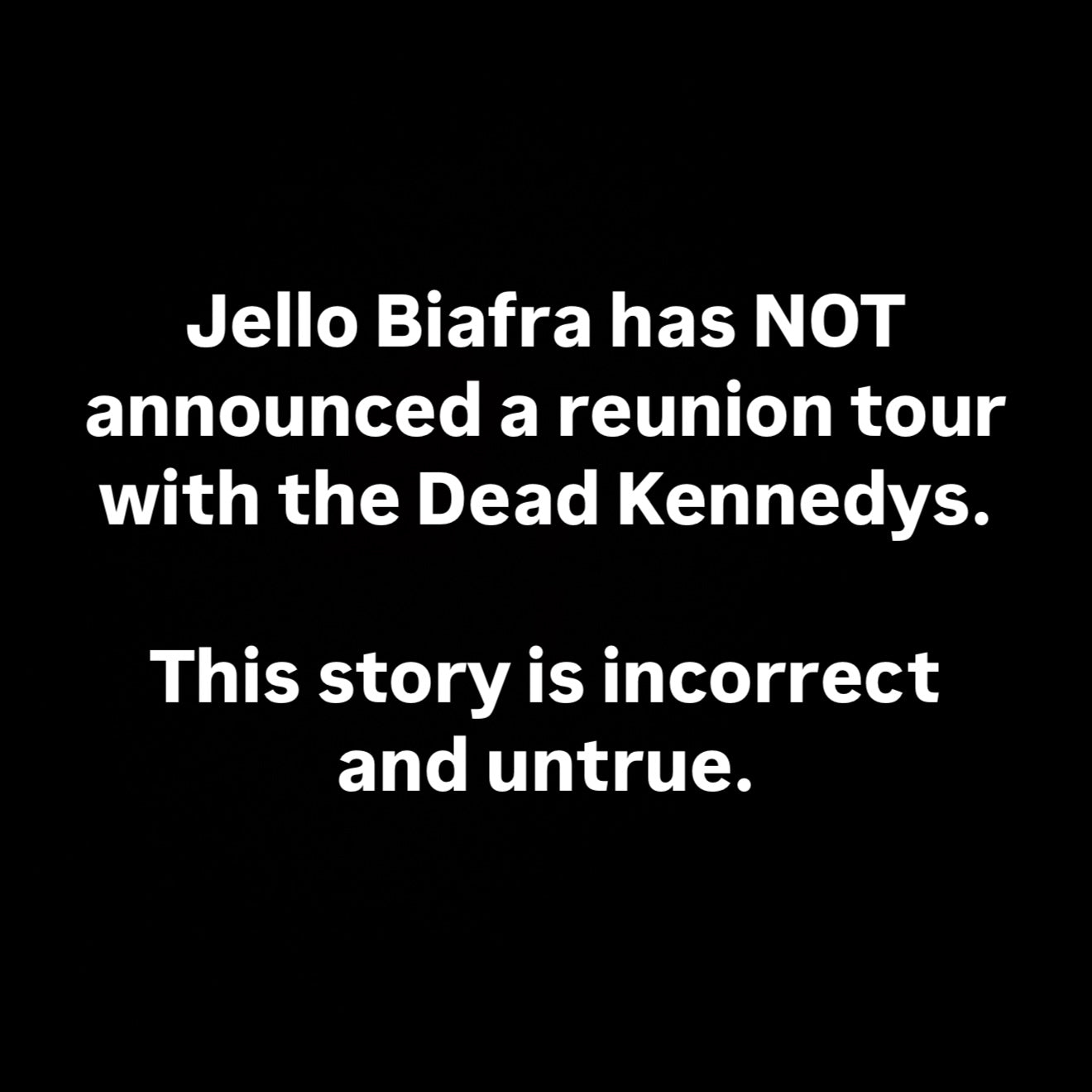 JELLO BIAFRA IS NOT GOING ON TOUR WITH DEAD KENNEDYS (DUH)