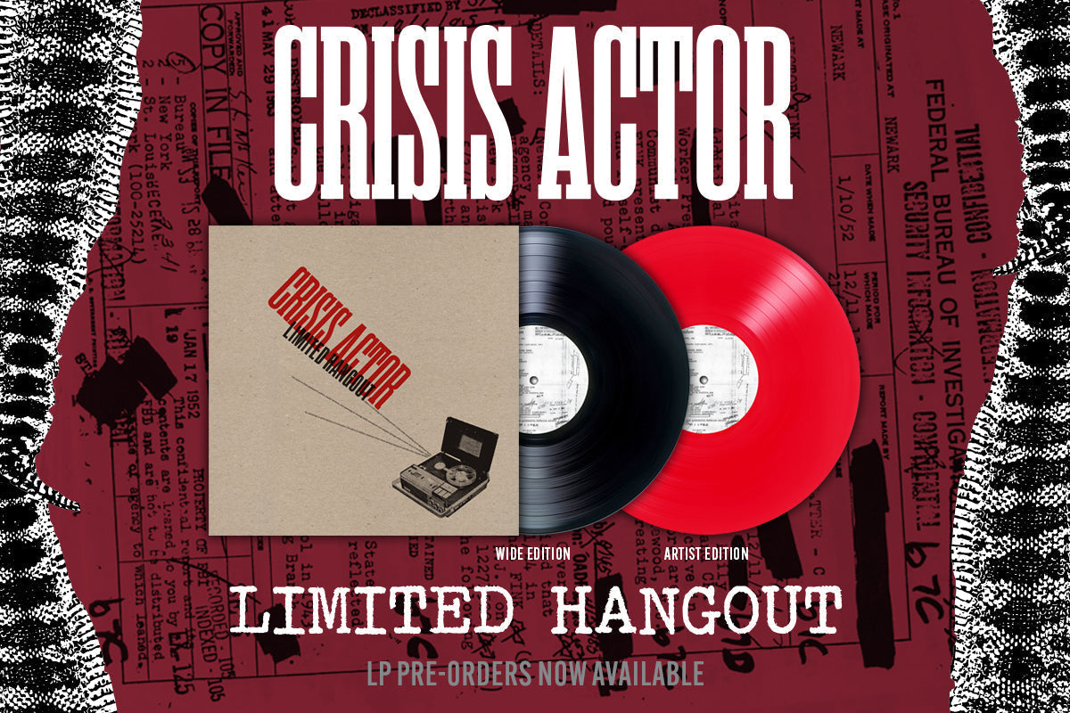 PRE-ORDER: CRISIS ACTOR - LIMITED HANGOUT