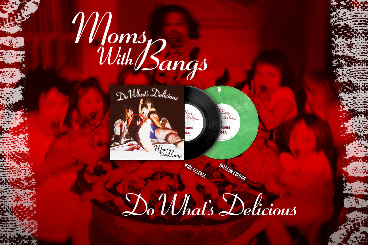 MOMS WITH BANGS "DO WHAT'S DELICIOUS" 7" OUT NOW!