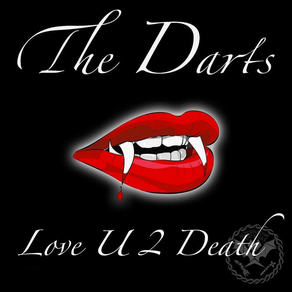 LISTEN TO "LOVE U 2 DEATH" BY THE DARTS!
