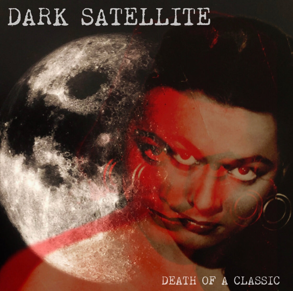 Dark Satellite- Death Of A Classic