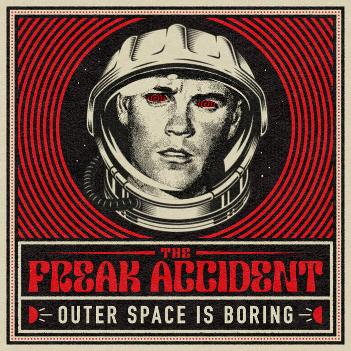 The Freak Accident- Outer Space Is Boring