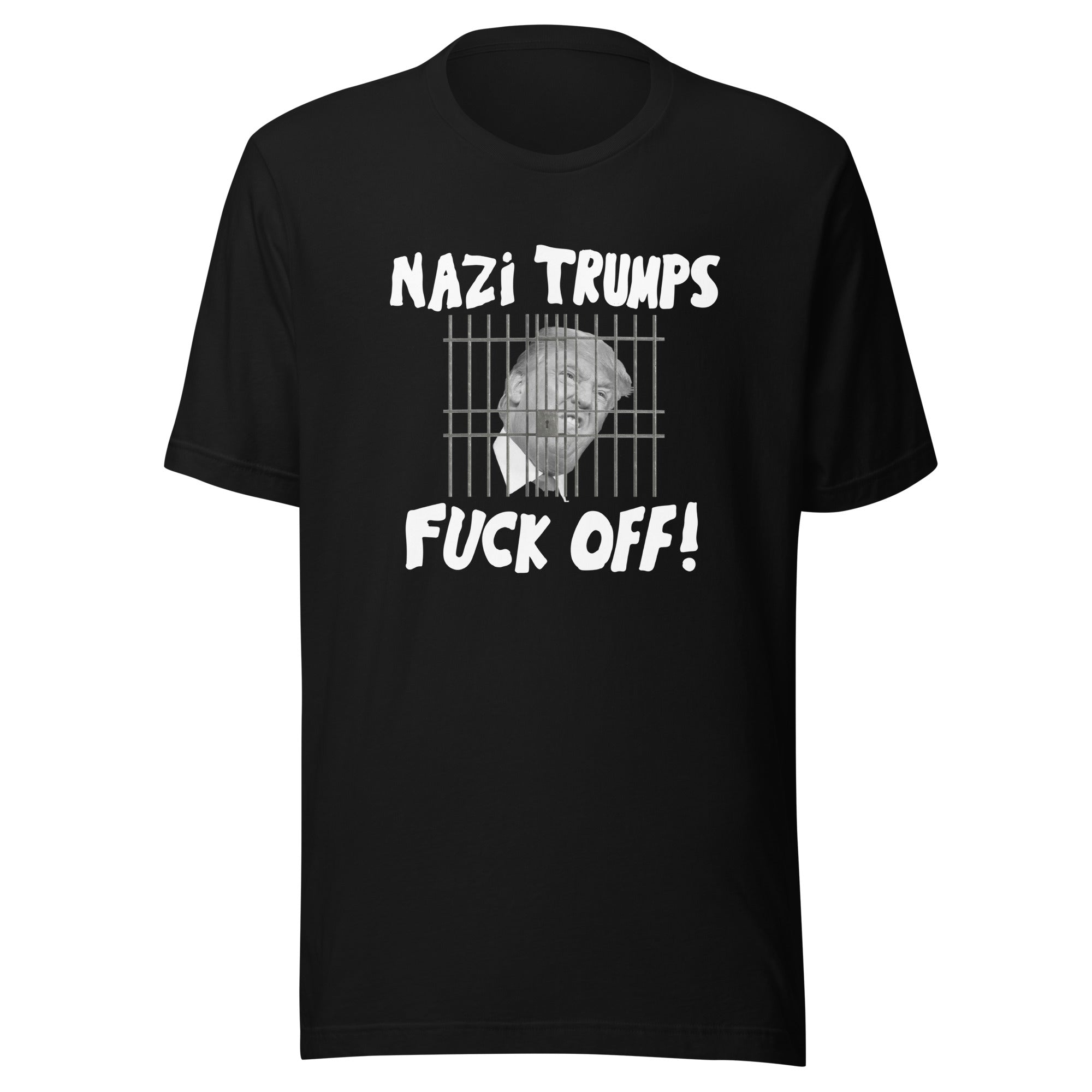 GUILTY!!! NAZI TRUMPS FUCK OFF UNISEX T-SHIRT